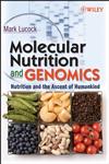 Molecular Nutrition and Genomics Nutrition and the Ascent of Humankind,0470081597,9780470081594