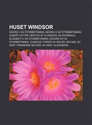 Huset Windsor Georg V av Storbritannia, Georg VI av Storbritannia, Albert Victor, hertug av Clarence og Avondale,1232782661,9781232782667