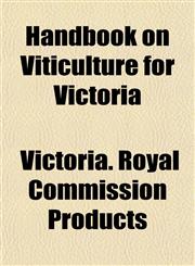 Handbook on Viticulture for Victoria,1154906124,9781154906127