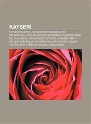 Kayseri Kayseri'de spor, Kayseri'deki medreseler, Kayseri'deki yapılar, Kayseri ekonomisi, Kayseri ilinde bulunan okullar, Kayseri listeleri,1232928348,9781232928348