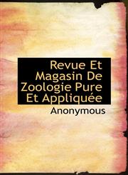 Revue Et Magasin De Zoologie Pure Et Appliquée,1116560496,9781116560497