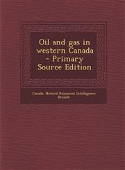 Oil and Gas in Western Canada - Primary Source Edition,1293889385,9781293889381