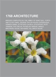 1768 Architecture Abbey of Saint Gall, Forth and Clyde Canal, George Taylor House (Catasauqua, Pennsylvania), St Peter's Church, Stockpo,1157581285,9781157581284