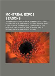 Montreal Expos seasons 1992 Montreal Expos season, 2004 Montreal Expos season, 1981 Montreal Expos season, 1969 Montreal Expos season,1155565002,9781155565002