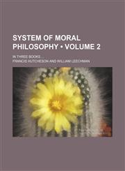 System of Moral Philosophy (Volume 2); In Three Books,1459022386,9781459022386