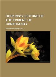HOPKINS'S LECTURE OF THE EVIDENE OF CHRISTIANITY,1154376001,9781154376005