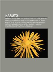 Naruto Likovi iz serije Naruto, Naruto epizode, Zemlja Vatre, Naruto geografija, Naruto Uzumaki, Naruto ninja kategorije, Repate zvijeri,1233029290,9781233029297