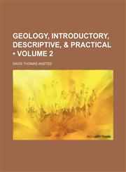 Geology, Introductory, Descriptive, & Practical (Volume 2),1235686817,9781235686818