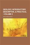 Geology, Introductory, Descriptive, & Practical (Volume 2),1235686817,9781235686818