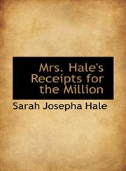 Mrs. Hale's Receipts for the Million,1115943006,9781115943000