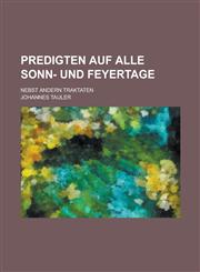 Predigten auf alle Sonn- und Feyertage; nebst andern Traktaten,1236850688,9781236850683