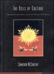 The Uses of Culture: Education and the Limits of Ethnic Affiliation (Critical Social Thought),0415913004,9780415913003