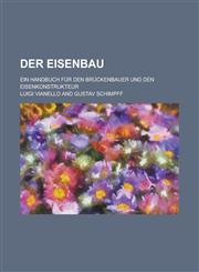 Der Eisenbau; Ein Handbuch Fur Den Bruckenbauer Und Den Eisenkonstrukteur,1153551624,9781153551625