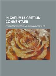 In Carum Lucretium Commentarii,1236784030,9781236784032