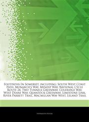Articles On Footpaths In Somerset, including South West Coast Path, Monarch's Way, Mendip Way, National Cycle Route 24, Two Tunnels Greenway, Coleridge Way, West Deane Way, Quantock Greenway, Limestone Link, River Parrett Trail,1242839593,9781242839597