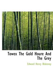 Towex The Gold Houre And The Grey,1140144251,9781140144250