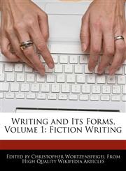 Writing and Its Forms, Volume 1 Fiction Writing,1241715246,9781241715243