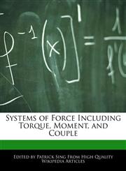 Systems of Force Including Torque, Moment, and Couple,1286830176,9781286830178