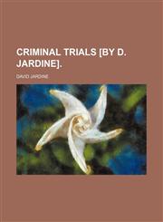 Criminal Trials [By D. Jardine].,1459074858,9781459074859