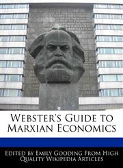 Webster's Guide to Marxian Economics,1241729476,9781241729479