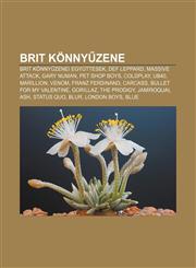 Brit Konny Zene Brit Konny Zenei Egyuttesek, Def Leppard, Massive Attack, Gary Numan, Pet Shop Boys, Coldplay, UB40, Marillion, Venom,123334689X,9781233346899
