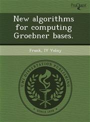 New algorithms for computing Groebner bases.,1244584762,9781244584761