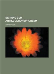 Beitrag Zum Artikulationsproblem,1232189731,9781232189732