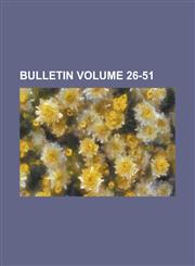 Bulletin Volume 26-51,1234162261,9781234162269