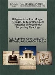Gilligan (John J.) v. Morgan (Craig) U.S. Supreme Court Transcript of Record with Supporting Pleadings,1270539434,9781270539438