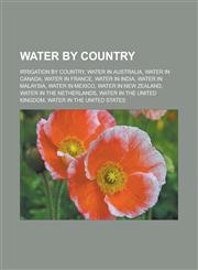 Water by Country Irrigation by Country, Water in Australia, Water in Canada, Water in France, Water in India, Water in Malaysia, Water,1156695082,9781156695081