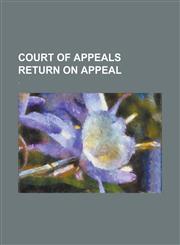 Court of Appeals Return on Appeal,1230097872,9781230097879