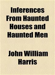 Inferences From Haunted Houses and Haunted Men,1153630605,9781153630603