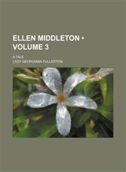 Ellen Middleton (Volume 3); A Tale,1154403971,9781154403978
