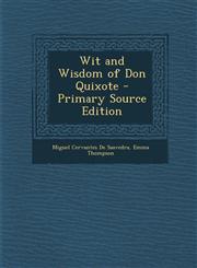 Wit and Wisdom of Don Quixote - Primary Source Edition,1294421387,9781294421382
