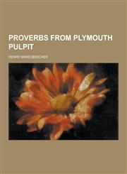 Proverbs from Plymouth Pulpit,1230456600,9781230456607
