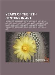 Years of the 17th century in art 1610 in art, 1660 in art, 1607 in art, 1606 in art, 1675 in art, 1657 in art, 1680 in art, 1640 in art,1155934946,9781155934945