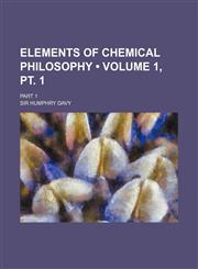 Elements of Chemical Philosophy (Volume 1, PT. 1); Part 1,1154218228,9781154218220