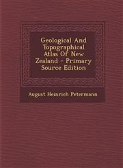 Geological and Topographical Atlas of New Zealand - Primary Source Edition,1295549565,9781295549566