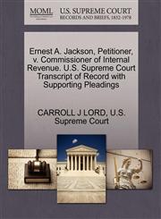 Ernest A. Jackson, Petitioner, v. Commissioner of Internal Revenue. U.S. Supreme Court Transcript of Record with Supporting Pleadings,1270370138,9781270370130