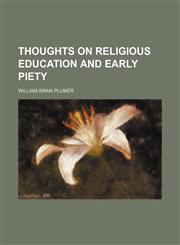 Thoughts on Religious Education and Early Piety,1154551636,9781154551631