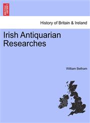 Irish Antiquarian Researches,1241438471,9781241438470