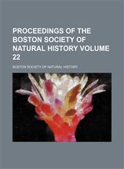 Proceedings of the Boston Society of Natural History Volume 22,115400905X,9781154009057