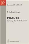 PEARL 94 Workshop über Realzeitsysteme. Fachtagung der GI-Fachgruppe 4.4.2 Echtzeitprogrammierung, PEARL, Boppard, 1./2. Dezember 1994,3540586776,9783540586777