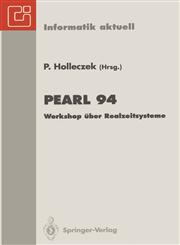 PEARL 94 Workshop über Realzeitsysteme. Fachtagung der GI-Fachgruppe 4.4.2 Echtzeitprogrammierung, PEARL, Boppard, 1./2. Dezember 1994,3540586776,9783540586777