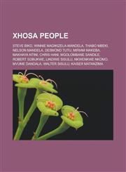 Xhosa people Steve Biko, Winnie Madikizela-Mandela, Thabo Mbeki, Nelson Mandela, Desmond Tutu, Miriam Makeba, Makhaya Ntini, Chris Hani, Mgolombane Sandile, Robert Sobukwe, Lindiwe Sisulu, Nkwenkwe Nkomo, Mvume Dandala, Walter Sisulu,1156800552,9781156800553