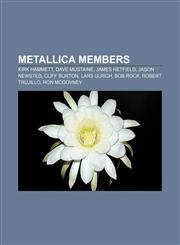 Metallica members Kirk Hammett, Dave Mustaine, James Hetfield, Jason Newsted, Cliff Burton, Lars Ulrich, Bob Rock, Robert Trujillo, Ron McGovney,1155854691,9781155854694