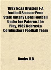 1982 Ncaa Division I-A Football Season Penn State Nittany Lions Football Under Joe Paterno,1156678099,9781156678091