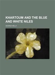 Khartoum and the Blue and White Niles,1152988425,9781152988422