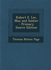 Robert E. Lee, Man and Soldier - Primary Source Edition,1293019364,9781293019368
