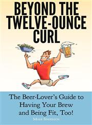 Beyond the Twelve-Ounce Curl,0983057001,9780983057000